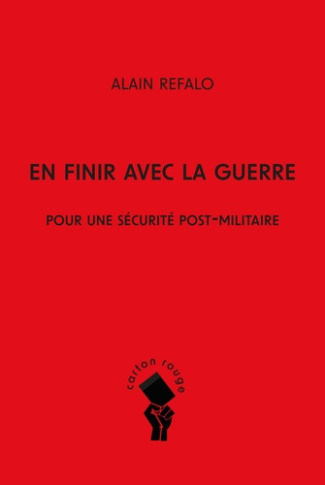 refalo-alain-en-finir-avec-la-guerre-pour-une-securite-post-militaire_0