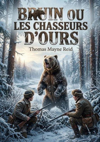 reid-thomas-mayne-bruin-ou-chasseurs-d-ours-les-aventures-d-une-chasse-a-l_0