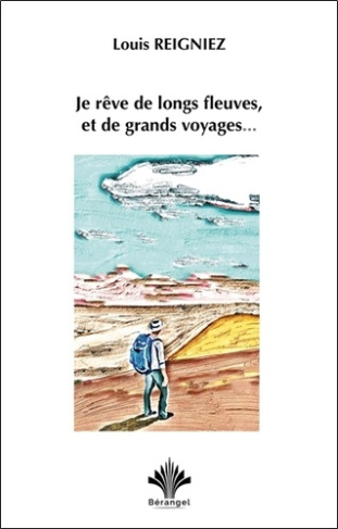reigniez-louis-je-reve-de-longs-fleuves-et-de-grands-voyages_0