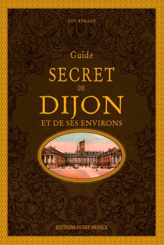 renaud-guy-guide-secret-de-dijon-et-de-ses-environs_0