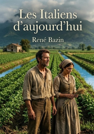 rene-bazin-les-italiens-d-aujourd-hui-les-contrastes-saisissants-de-l-italie-rurale_0