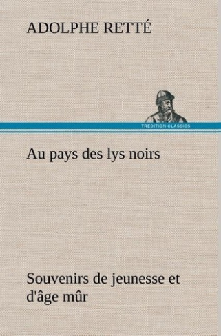 rette-adolphe-3b-rette-a-au-pays-des-lys-noirs-souvenirs-de-jeunesse-et-d-age-mur_0