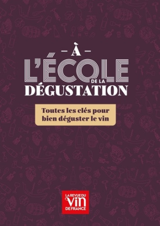 revue-du-vin-de-france-a-l-ecole-de-la-degustation-un-guide-clair-et-concret-pour-apprendre-a-deguster-le-vin-et-comprendr_0