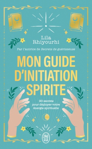 rhiyourhi-lila-mon-guide-d-initiation-spirite-90-secrets-pour-deployer-votre-energie-spirituelle_0