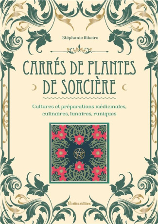 ribeiro-stephanie-carres-de-plantes-de-sorciere-cultures-et-preparations-medicinales-culinaires-lunaires-runiques_0