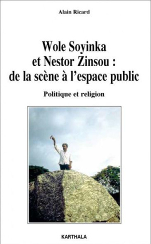 ricard-alain-wole-soyinka-et-nestor-zinsou-de-la-scene-a-l-espace-publique-politique-et-religion_0