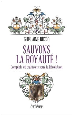 riccio-ghislaine-sauvons-la-royaute-complots-et-trahisons-sous-la-revolution_0