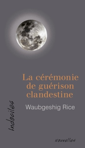 rice-waubgeshig-la-ceremonie-de-guerison-clandestine_0