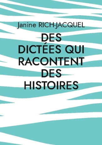 rich-jacquel-janine-dictees-qui-racontent-histoires_0