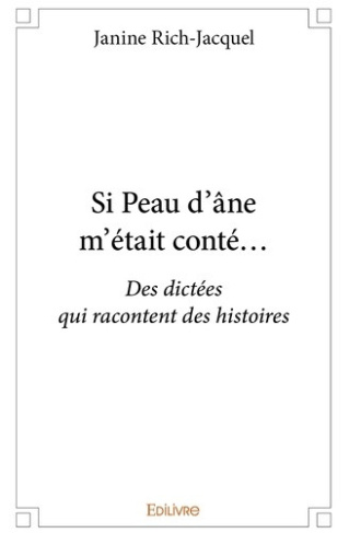 rich-jacquel-janine-si-peau-d-ane-m-etait-conte-des-dictees-qui-racontent-des-histoires_0