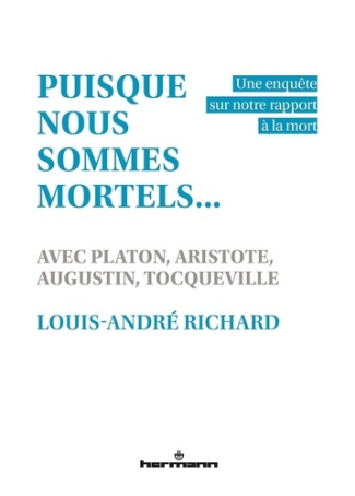 richard-louis-andre-puisque-nous-sommes-mortels-une-enquete-sur-notre-rapport-a-la-mort-avec-platon-aristote-augu_0