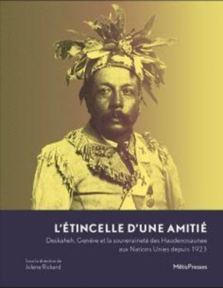 rickard-jolene-l-etincelle-d-une-amitie-deskaheh-geneve-et-la-souverainete-des-haudenosaunee-aux-nations-unies-d_0