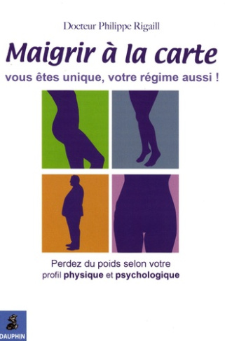 rigaill-philippe-maigrir-a-la-carte-vous-etes-unique-votre-regime-aussi_0