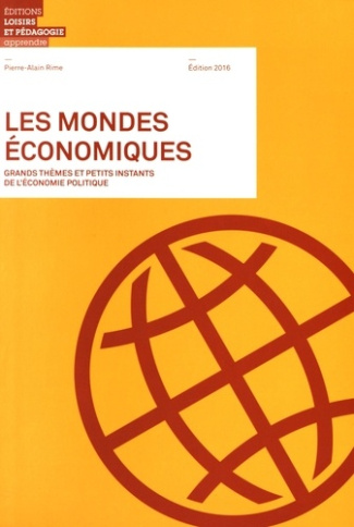 rime-pierre-alain-les-mondes-economiques-grands-themes-et-petits-instants-de-l-economie-politique_0