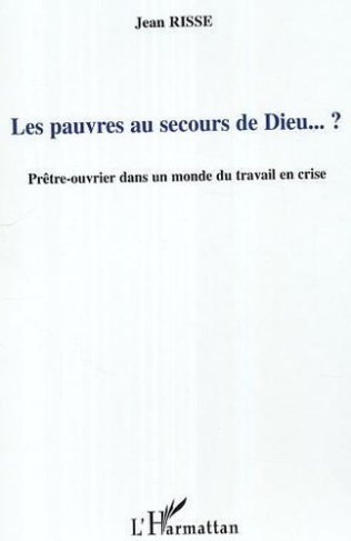 risse-jean-les-pauvres-au-secours-de-dieu-pretre-ouvrier-dans-un-monde-du-travail-en-crise_0
