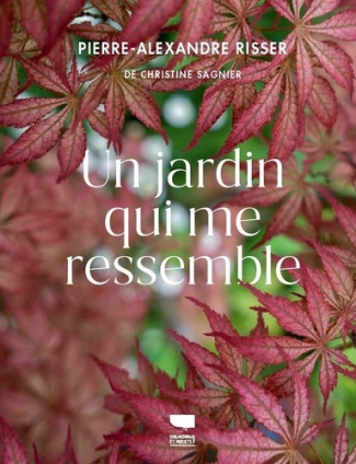 risser-pierre-alexandre-sagnier-christine-un-jardin-qui-me-ressemble_0