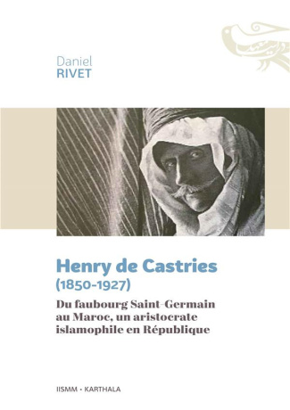 rivet-daniel-henry-de-castries-1850-1927-du-faubourg-saint-germain-au-maroc-un-aristocrate-islamophile-en-rep_0