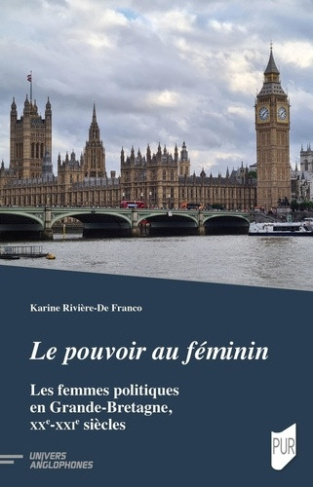 riviere-de-franco-karine-le-pouvoir-au-feminin-les-femmes-politiques-en-grande-bretagne-xxe-xxie-siecles_0