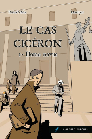 robert-mas-violaine-mazoyer-thibaut-le-cas-ciceron-tome-1-homo-novus_0