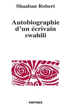 robert-shaaban-devenne-francois-garnier-xavier-autobiographie-d-un-ecrivain-swahili-tanzanie_0