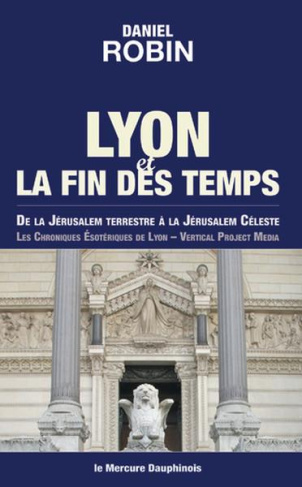 robin-daniel-lyon-et-la-fin-des-temps-de-la-jerusalem-terrestre-a-la-jerusalem-celeste_0