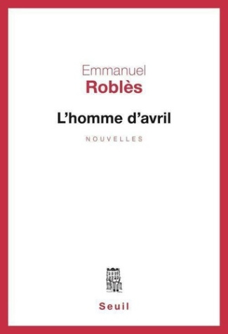 robles-emmanuel-l-homme-d-avril_0