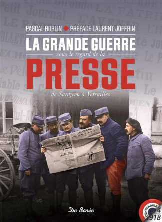 roblin-pascal-joffrin-laurent-la-grande-guerre-sous-le-regard-de-la-presse-de-sarajevo-a-versailles_0
