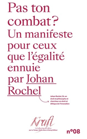 rochel-johan-pas-ton-combat-un-manifeste-pour-ceux-que-l-egalite-ennuie_0