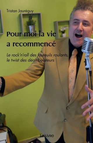 rock-tristan-pour-moi-la-vie-a-recommence-le-rock-n-roll-des-fauteuils-roulants-le-twist-des-deambulateurs_0