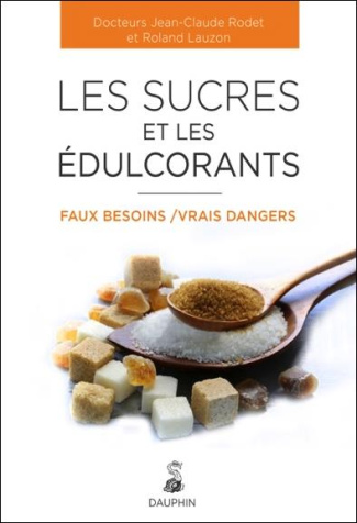 rodet-jean-claude-3b-lauzon-roland-les-sucres-et-les-edulcorants-faux-besoins-vrais-dangers_0