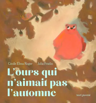 roger-cecile-elma-fradin-julia-l-ours-qui-n-aimait-pas-l-automne_0