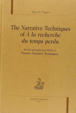 rogers-brian-g-the-narrative-techniques-of-a-la-recherche-du-temps-perdu-revised-and-augmented-edition-of-proust_0
