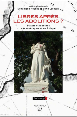 rogers-dominique-lesueur-boris-libres-apres-les-abolitions-statuts-et-identites-aux-ameriques-et-en-afrique_0