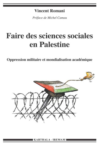 romani-vincent-camau-michel-faire-des-sciences-sociales-en-palestine-oppression-militaire-et-mondialisation-academique_0