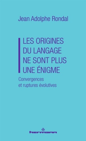 rondal-jean-adolphe-les-origines-du-langage-ne-sont-plus-une-enigme-convergences-et-ruptures-evolutives_0