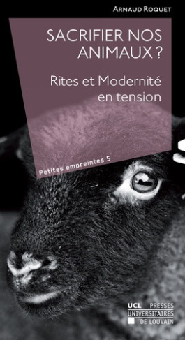 roquet-arnaud-sacrifier-nos-animaux-rites-et-modernite-en-tension_0