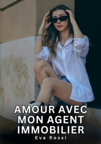 rossi-eva-amour-avec-mon-agent-immobilier_0