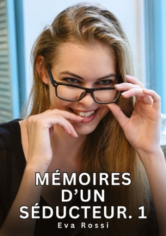 rossi-eva-memoires-d-seducteur-1-nouvelles-erotiques-de-sexe-ta_0