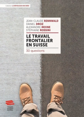 rossini-stephane-moine-alexandre-droz-daniel-le-travail-frontalier-en-suisse-30-questions_0
