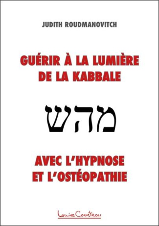 roudmanovitch-judith-guerir-a-la-lumiere-de-la-kabbale-avec-l-hypnose-et-l-osteopathie_0