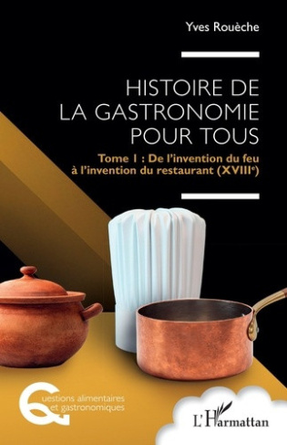 roueche-yves-histoire-de-la-gastronomie-pour-tous-tome-1-de-l-invention-du-feu-a-l-invention-du-restaurant-xvi_0