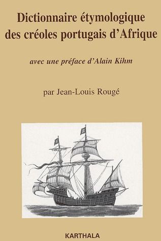 rouge-jean-louis-kihm-alain-dictionnaire-etymologique-des-creoles-et-portugais-d-afrique_0