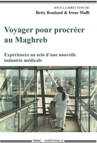 rouland-betty-maffi-irene-duchesne-veronique-voyager-pour-procreer-au-maghreb-experiences-au-sein-d-une-nouvelle-industrie-medicale_0