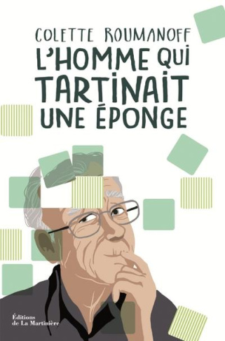 roumanoff-colette-3b-hirsch-martin-l-homme-qui-tartinait-une-eponge-mieux-vivre-avec-alzheimer-dans-la-bienveillance-et-la-dignite_0