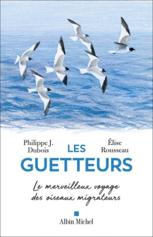 rousseau-elise-dubois-philippe-les-guetteurs-le-merveilleux-voyage-des-oiseaux-migrateurs_0