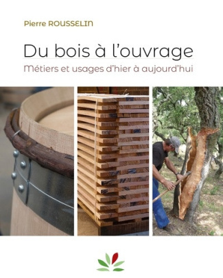 rousselin-pierre-metiers-et-usages-de-la-foret-et-du-bois_0