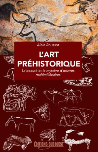 roussot-alain-l-art-prehistorique-la-beaute-et-le-mystere-d-oeuvres-multimillenaires_0