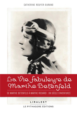 rouyer-durand-catherine-la-vie-fabuleuse-de-marthe-betenfeld-de-marthe-betenfeld-a-marthe-richard-un-siecle-d-aventures_0