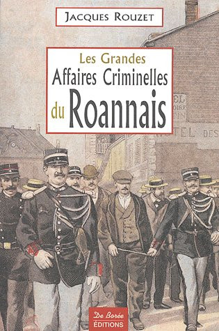 rouzet-jacques-santarelli-marcel-les-grandes-affaires-criminelles-du-roannais_0