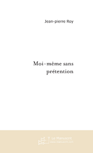 roy-jean-pierre-moi-meme-sans-pretention_0